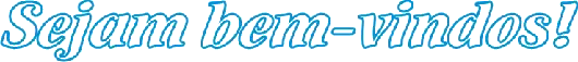 Sejam bem-vindos